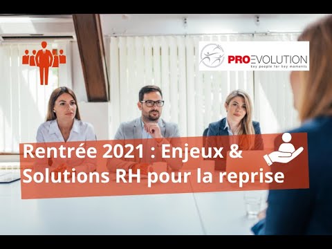 Rentrée 2021 : Enjeux &amp; Solutions RH pour la reprise