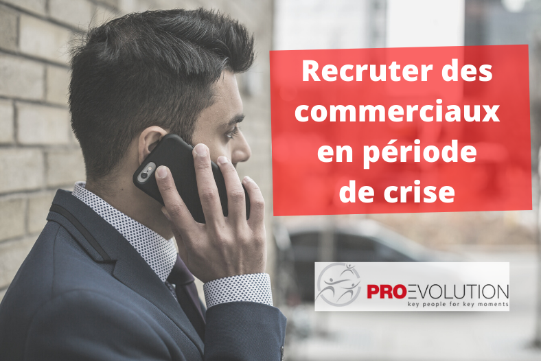 Recruter des commerciaux en période de crise