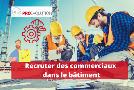 Recruter des commerciaux dans le bâtiment