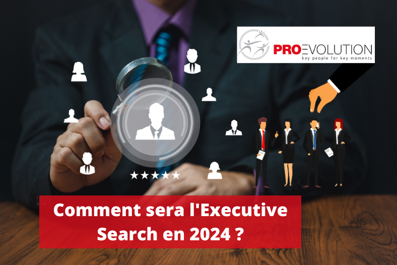 Comment sera l'Executive Search en 2024 ?