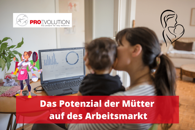 DAS POTENZIAL DER MÜTTER AUF DEM ARBEITSMARKT