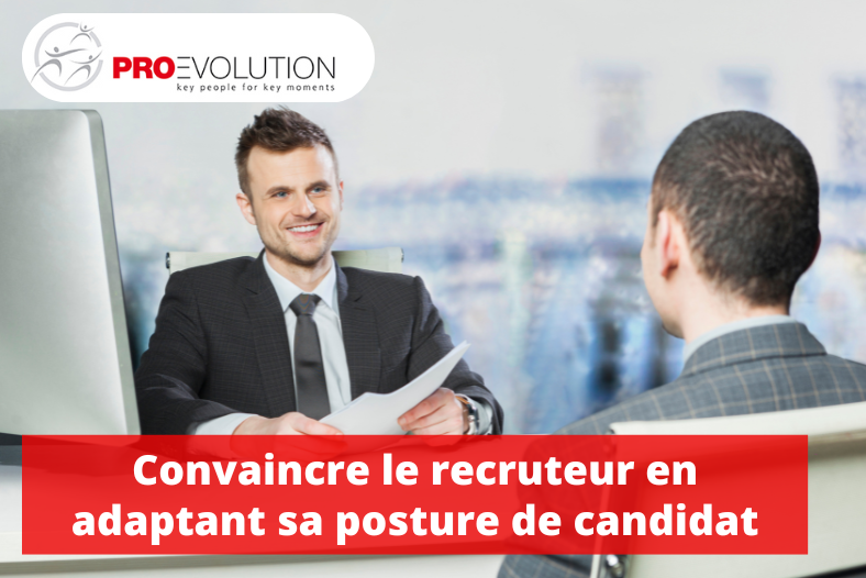 Convaincre le recruteur en adaptant sa posture de candidat
