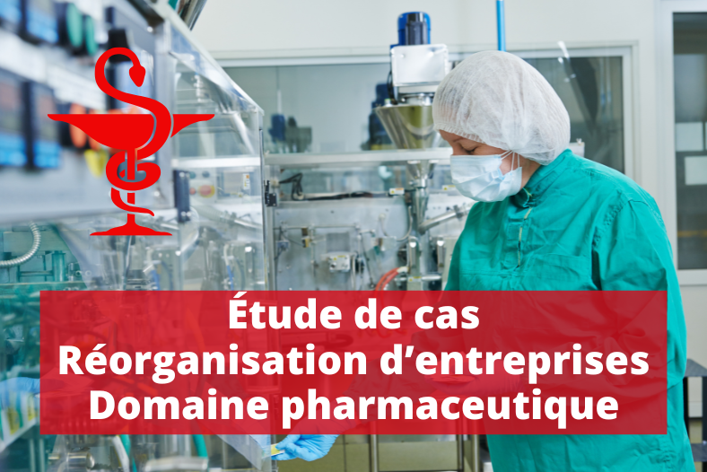 Étude de cas réorganisation dans le domaine pharmaceutique